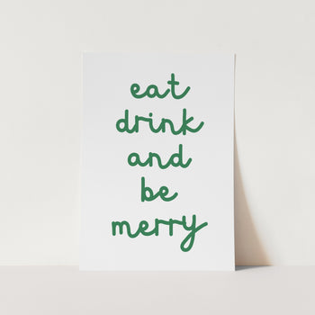 Eat Drink And Be Merry PFY Art Print