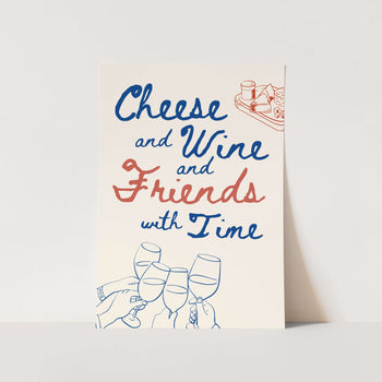 Cheese,Wine and Time PFY Art Print