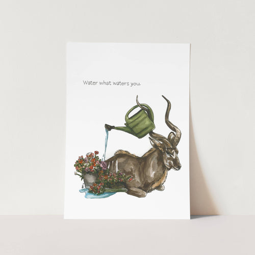 Water what Waters You Art Print