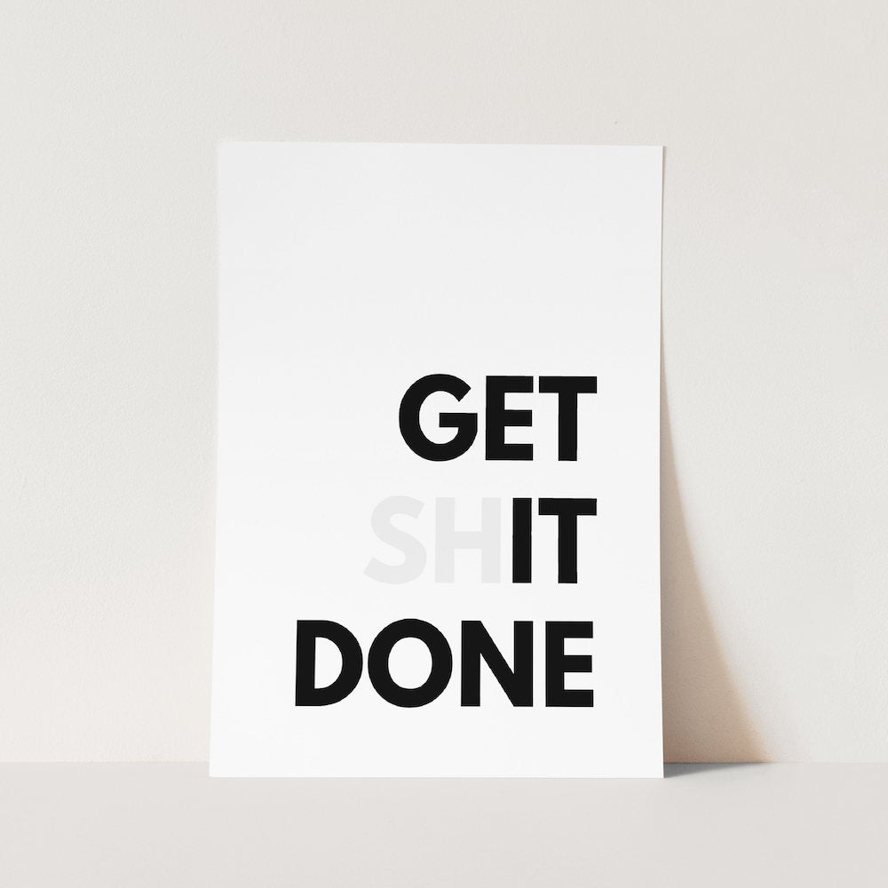 Get Shit Done Art Print