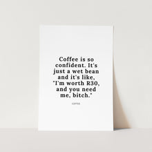 Load image into Gallery viewer, Coffee Is So Confident Art Print