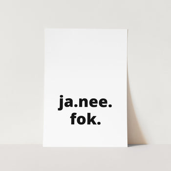 Ja. Nee. Fok. Art Print