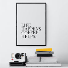 Load image into Gallery viewer, life happens coffee helps text print in black frame