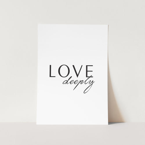 Love Deeply Art Print