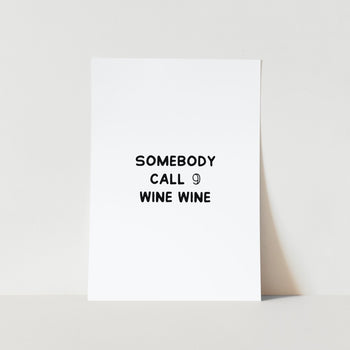 Somebody Call 9 Wine Wine Art Print