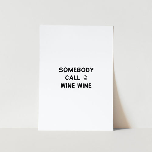 Somebody Call 9 Wine Wine Art Print