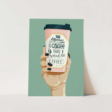Load image into Gallery viewer, Sassy Coffee Cup Hand PFY Art Print