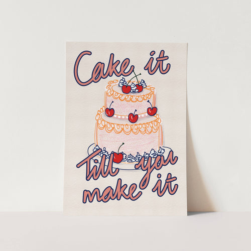 Cake it Till you Make It Art Print