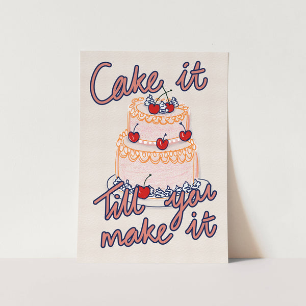 Cake it Till you Make It Art Print