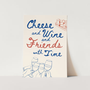 Cheese,Wine and Time PFY Art Print