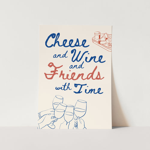 Cheese,Wine and Time PFY Art Print