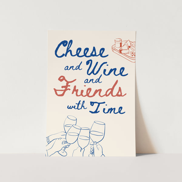 Cheese,Wine and Time PFY Art Print