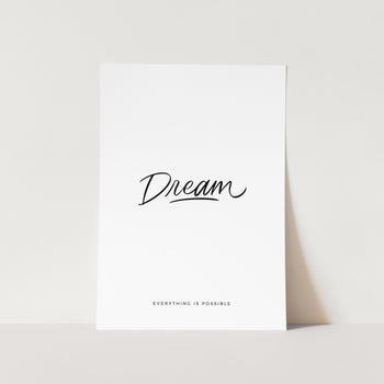 Dream, Everything is Possible Art Print