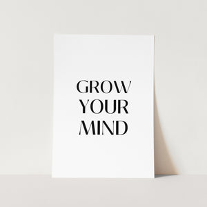 Grow Your Mind Art Print