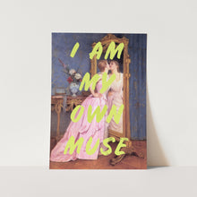 Load image into Gallery viewer, I Am My Own Muse PFY Art Print