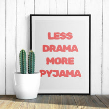 Load image into Gallery viewer, Less Drama More Pyjama Art Print