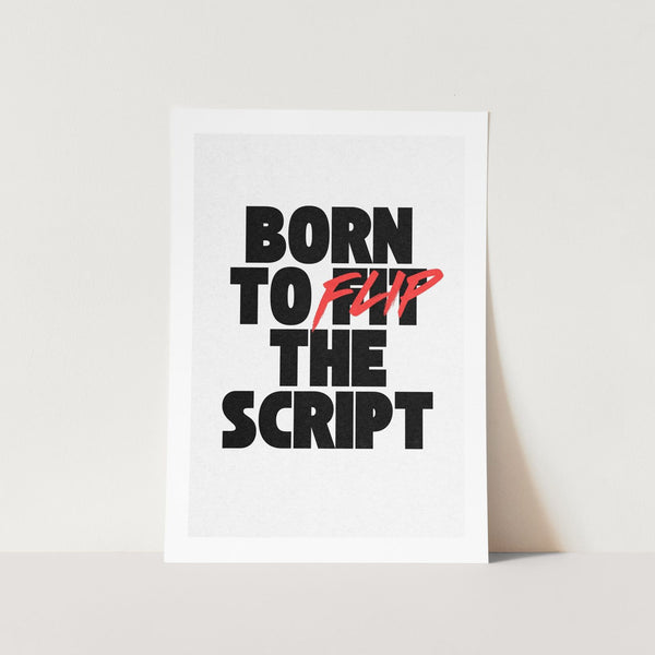 Born to Flip the Script Art Print