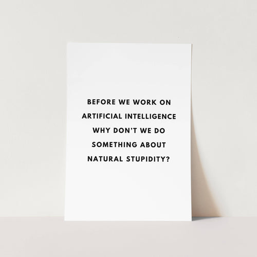 Natural Stupidity Art Print