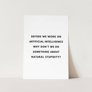 Natural Stupidity Art Print