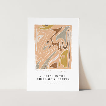 Success is the Child of Audacity Art Print