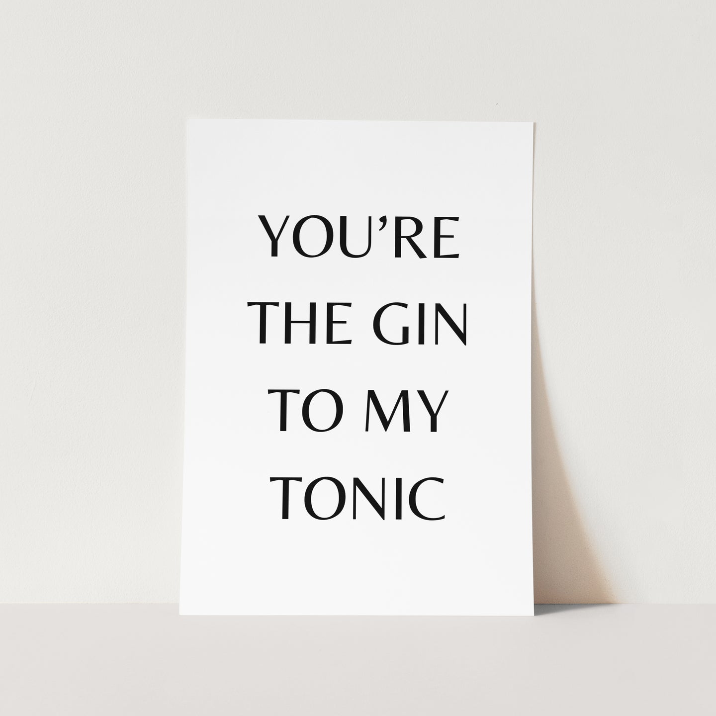 You're The Gin to My Tonic Art Print