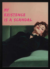 Load image into Gallery viewer, My existence is a scandal PFY Art Print