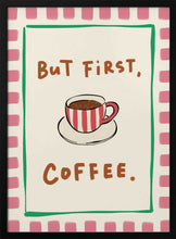 Load image into Gallery viewer, But First Coffee PFY Art Print