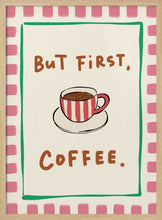 Load image into Gallery viewer, But First Coffee PFY Art Print