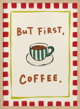 Load image into Gallery viewer, But First Coffee PFY Art Print