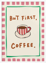 Load image into Gallery viewer, But First Coffee PFY Art Print