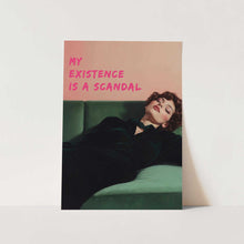 Load image into Gallery viewer, My existence is a scandal PFY Art Print