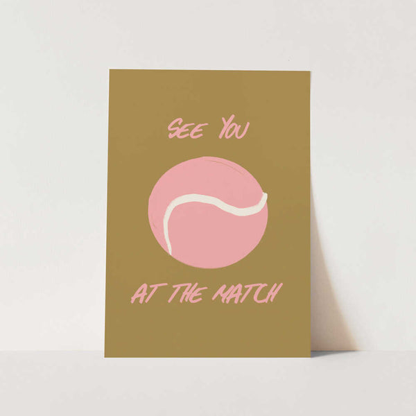See You At The Match PFY Art Print