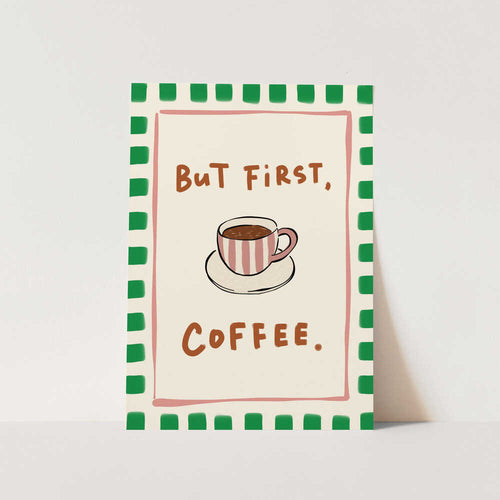 But First Coffee PFY Art Print