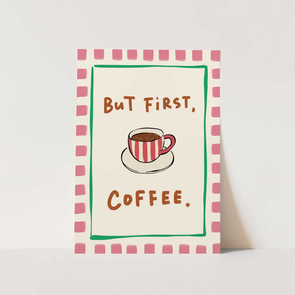 But First Coffee PFY Art Print