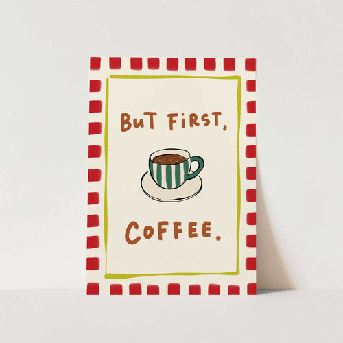 But First Coffee PFY Art Print