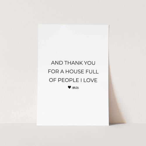 And Thank You For a House Full of People I Love Art Print