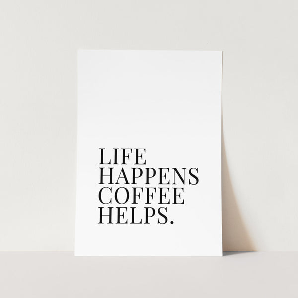 life happens coffee helps text print no frame