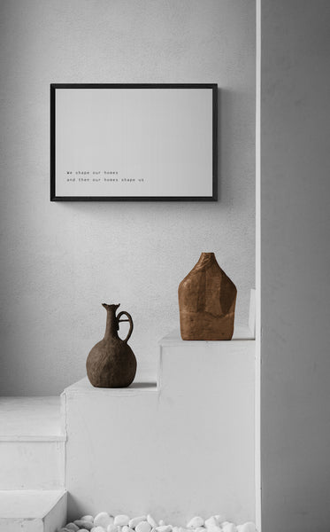 Our homes shape us Art Print