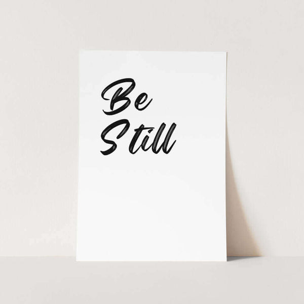 Be Still Art Print