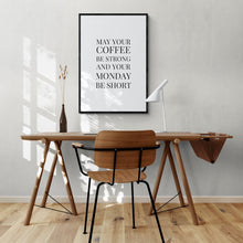 Load image into Gallery viewer, May Your Coffee Be Strong Art Print