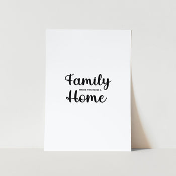 Family Makes This House a Home Art Print