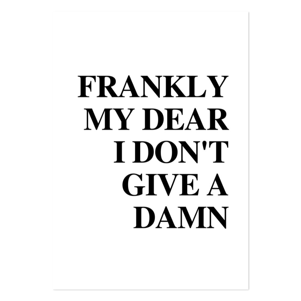 Frankly My Dear I Don't Give a Damn Art Print