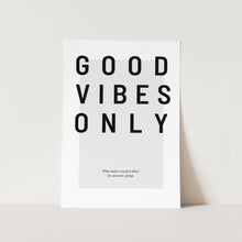 Load image into Gallery viewer, Good Vibes Only Art Print