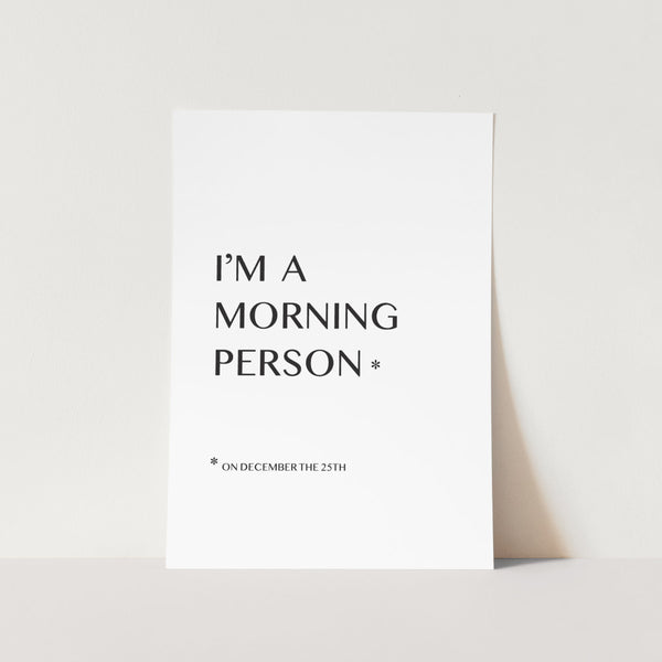 I'm a Morning Person Art Print