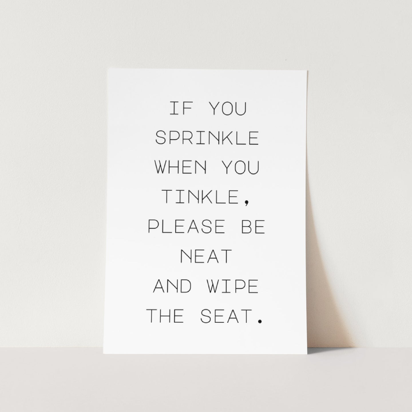 If You Sprinkle When You Tinkle Text Art Print