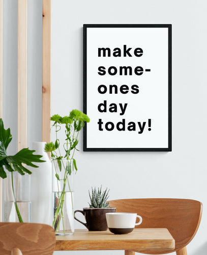 Make Some-Ones Day Today Text Art Print