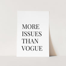 Load image into Gallery viewer, More Issues Than Vogue Text Art Print