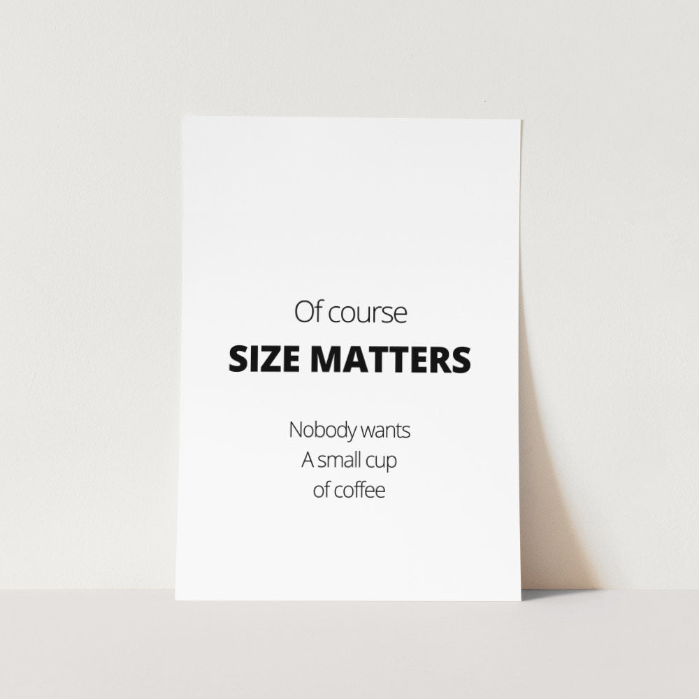 Size Matters Art Print