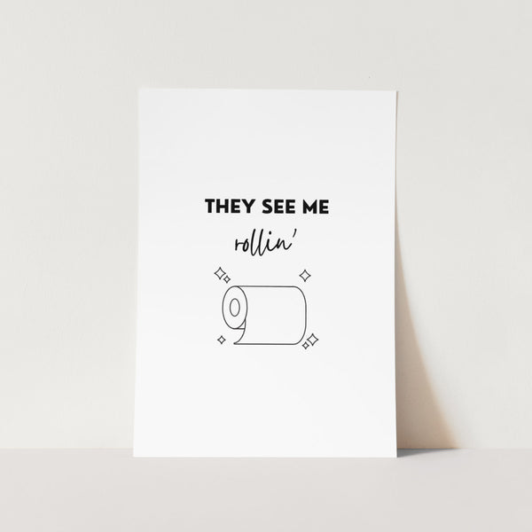 They See Me Rollin Art Print