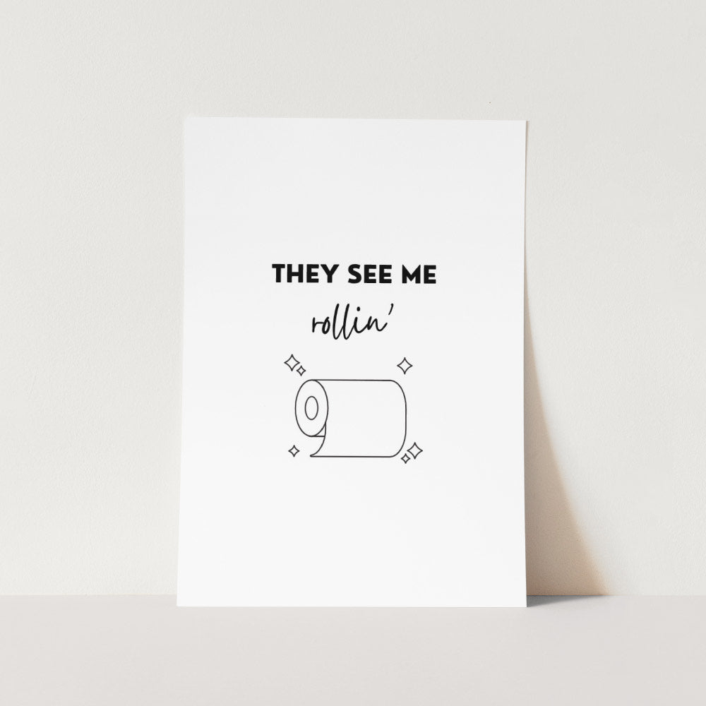 They See Me Rollin Art Print